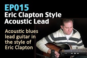 Eric Clapton Style Acoustic Lead Guitar Lesson: EP015