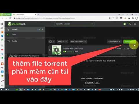 XEM VIDEO NÀY ĐẦU TIÊN hướng dẫn tải file torrent bằng phần mềm utorrent web