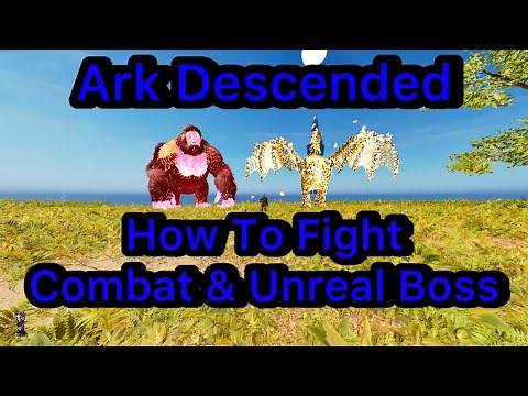 How To Fight Combat Boss & Unreal Boss | Ark Descended