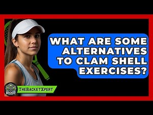What Are Some Alternatives To Clam Shell Exercises? - The Racket Xpert