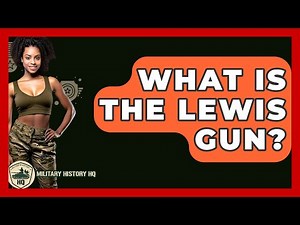 What Is The Lewis Gun? - Military History HQ