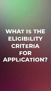 What’s the eligibility criteria for application?