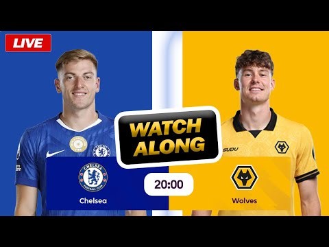 CHELSEA VS WOLVES PREMIER LEAGUE WATCH ALONG | LIVE MATCH