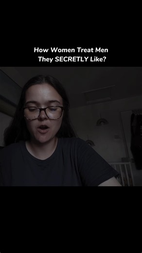 How women treat men they secretly like