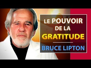 The Influence of Gratitude on Your Body | Bruce Lipton