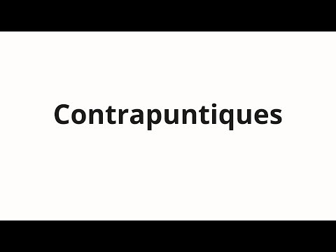 How to pronounce Contrapuntiques