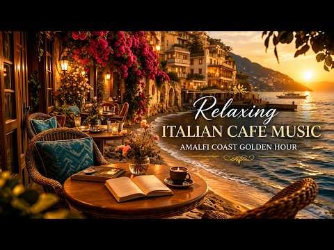 Relaxing Italian Cafe Music | Amalfi Coast Golden Hour | Mediterranean Guitar for Coffee & Study