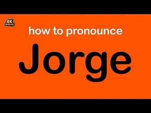how to pronounce Jorge correctly