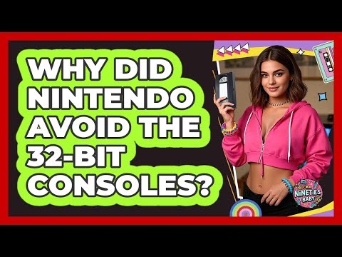 Why Did Nintendo Avoid The 32-Bit Consoles?