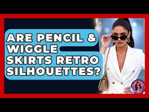Are Pencil & Wiggle Skirts Retro Silhouettes? - Glam Girl's Closet
