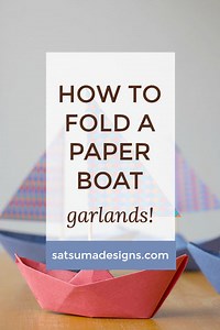 How to Fold a Paper Boat | Paper Boat Garland - Satsuma Designs LLC