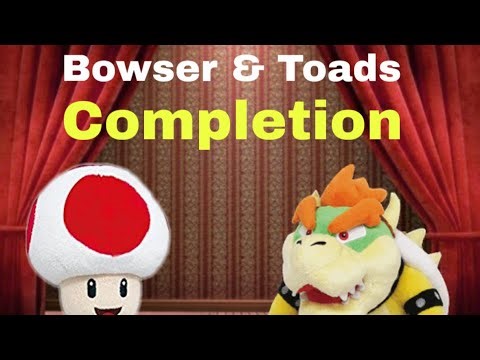 Bowser & Toads ￼Completion