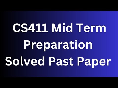 CS411 Mid Term Preparation Solved Paper