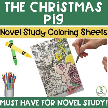 The Christmas Pig Novel Study Coloring Sheets Helps Students w/ Focus