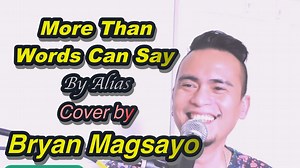 MORE THAN WORDS CAN SAY - ALIAS - (Cover) By Bryan Magsayo | Bryan Magsayo Music
