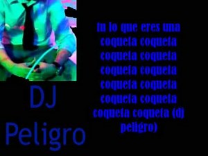 Coqueta Y Descarada - Dj Peligro (Letra) 2011