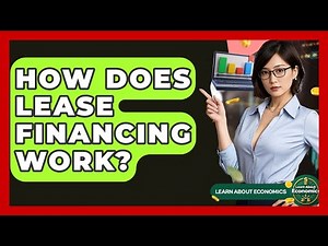 How Does Lease Financing Work? - Learn About Economics
