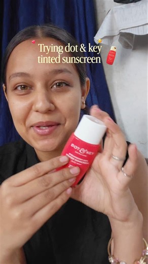honest review on " dot & key tinted sunscreen" 😋