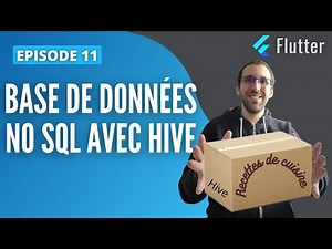Apprendre Flutter #11 : On utilise du No SQL avec Hive