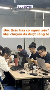 CodeGymer cùng câu chuyện giữa độc thân và có người yêu...😇 | CodeGym