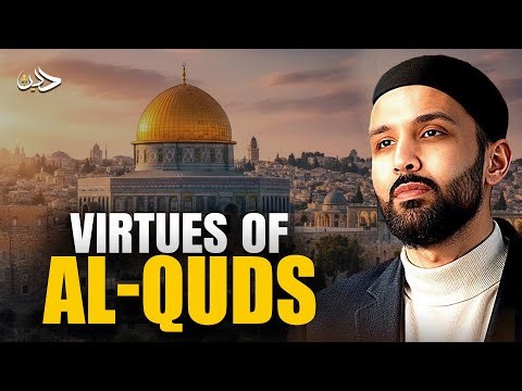 The Many Virtues of Al-Quds (Jerusalem) | Dr. Omar Suleiman