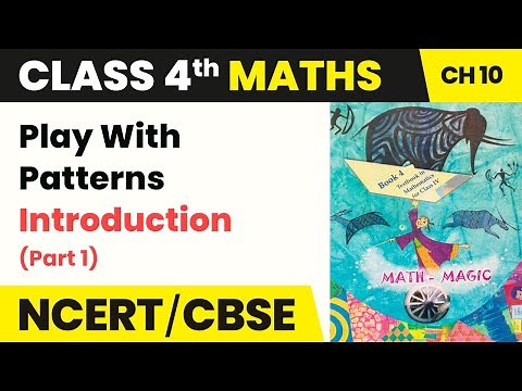 Class 4 Maths Chapter 10 | Introduction (Part 1) - Play With Patterns |Math Magic Book Pg No.107-108