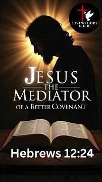 JESUS the Mediator - Hebrews 12:24 - Old vs. New Covenant - #dailyprayer