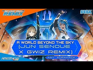 A World Beyond The Sky (Jun Senoue x GWIZ Remix) - Phantasy Star Remix