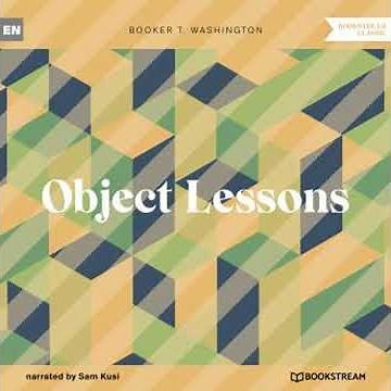 Object Lessons (Unabridged) - Booker T. Washington
