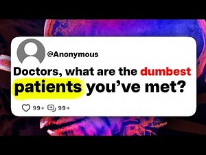 Doctors, what are the dumbest patients you've met?