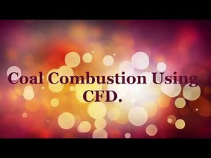 Coal Combustion/Gasification Using CFD: Part 2 (Mesh )