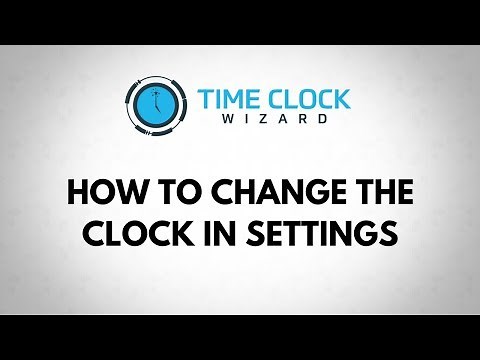 How To Change the Clock In Settings with Time Clock Wizard