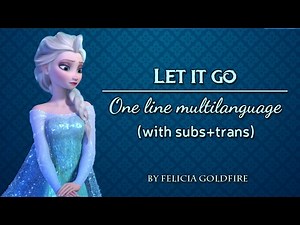 Let It Go: The Cold Never Bothered Me Anyway [One Line Multilanguage w/ Subs+Trans]