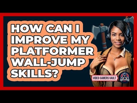 How Can I Improve My Platformer Wall-jump Skills? - Video Gamers Vault