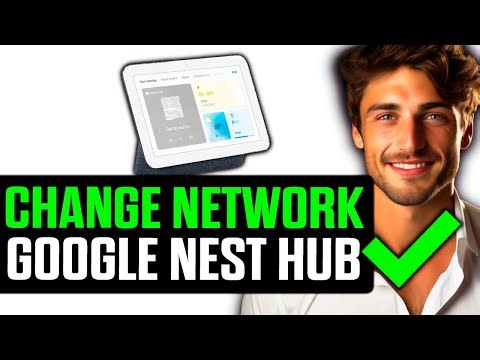How To Change Network on Google Nest Hub (2025) - Step by Step