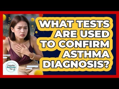 What Tests Are Used To Confirm Asthma Diagnosis?