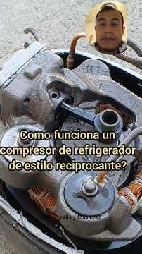 como funciona compresor reciprocante de refrigerador? refrigerator reciprocant compresor.