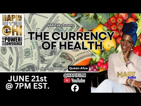 HAPI Talks:: The Currency of Health with Healer Queen Afua