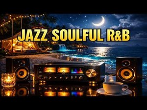Smooth Jazz x Soulful R&B 💚 Soft Soulful Instrumental Music – Chill RnB Beats Mix to Relax, Study &