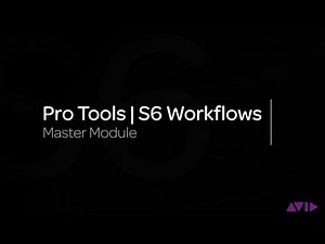 Avid Pro Tools | S6 Workflows: Master Module