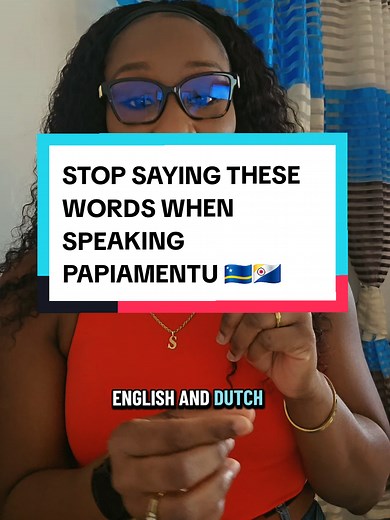 Stop Saying These English or Dutch Words When Speaking Papiamentu