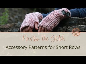 Short Row Knitting: Try These Easy Accessory Patterns | Carol Feller