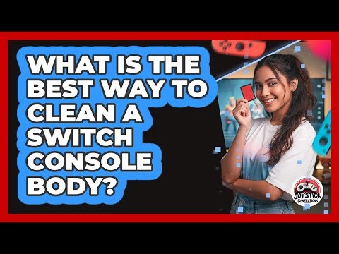 What Is The Best Way To Clean A Switch Console Body?