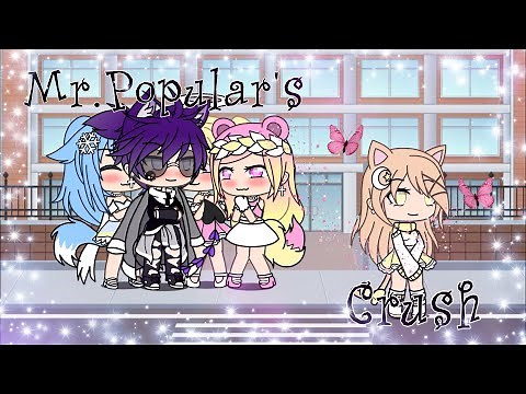 💝 Mr. Popular’s Crush 💝 [GLMM] •Gacha Life Mini Movie•