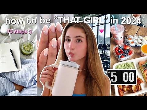 how to become “THAT GIRL” in 2024! 10 STEPS TO BECOME “THAT GIRL”