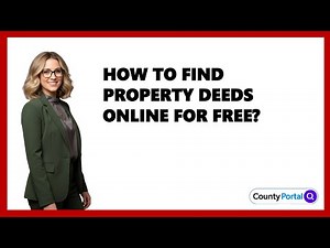 How To Find Property Deeds Online For Free?
