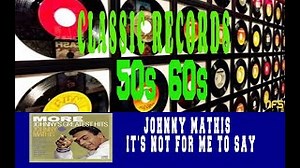 JOHNNY MATHIS - IT'S NOT FOR ME TO SAY Chords - ChordU