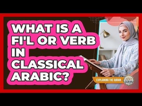 What Is A Fi'l Or Verb In Classical Arabic?
