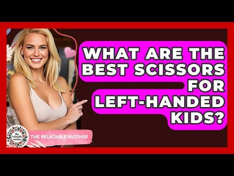 What Are The Best Scissors For Left-handed Kids? - The Relatable Mother
