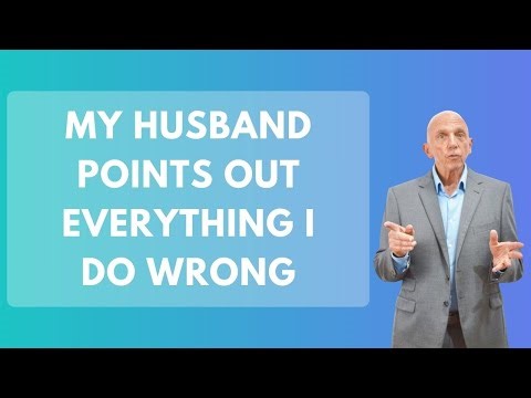 My Husband Points Out Everything I Do Wrong | Paul Friedman